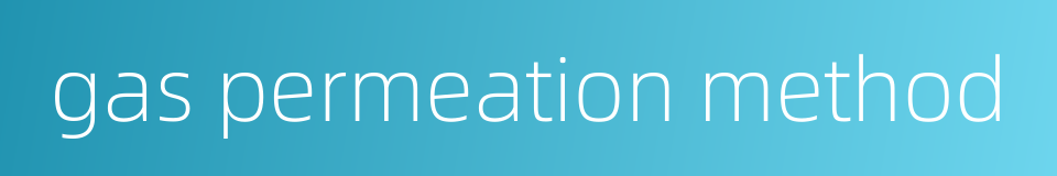 gas permeation method的同义词