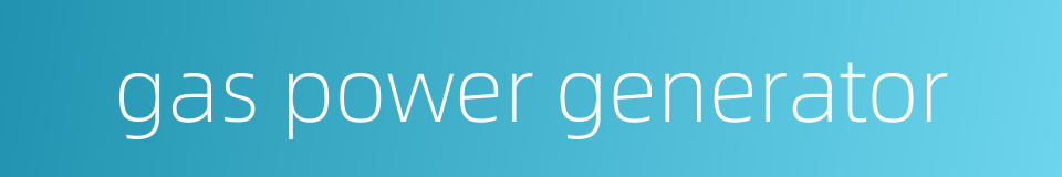gas power generator的同义词