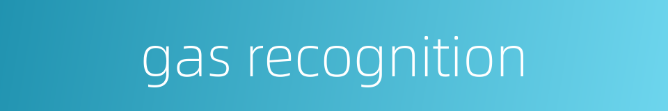 gas recognition的同义词