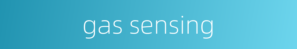 gas sensing的同义词