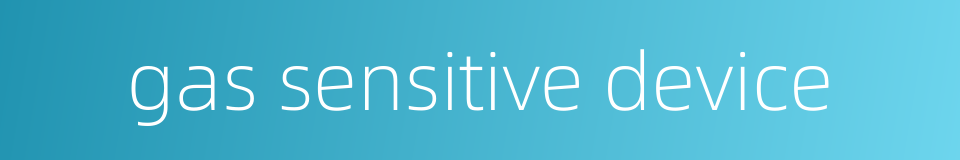 gas sensitive device的同义词
