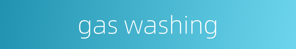 gas washing的同义词