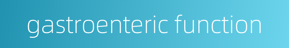 gastroenteric function的同义词