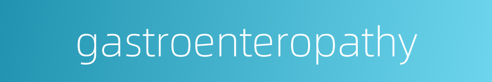 gastroenteropathy的同义词