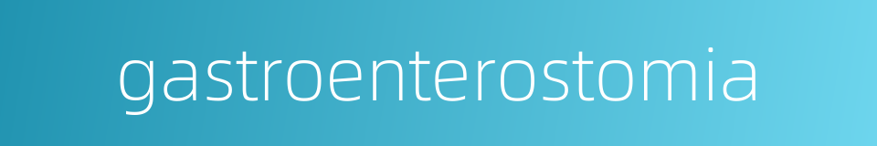 gastroenterostomia的同义词