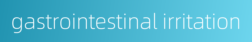 gastrointestinal irritation的同义词