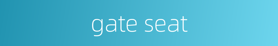 gate seat的同义词