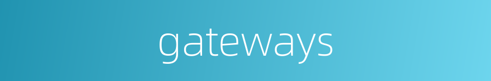 gateways的同义词