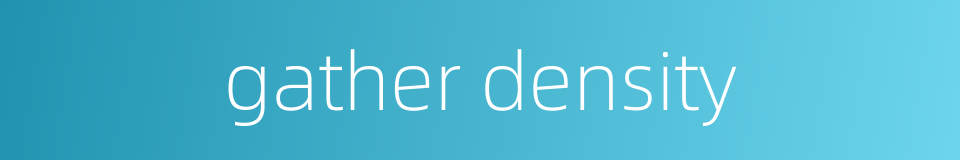 gather density的同义词