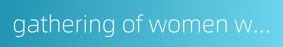 gathering of women with cackling voices的同义词