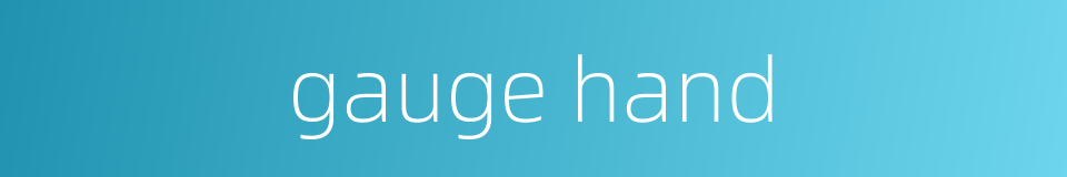 gauge hand的同义词