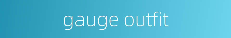 gauge outfit的同义词