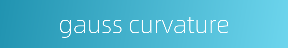 gauss curvature的同义词