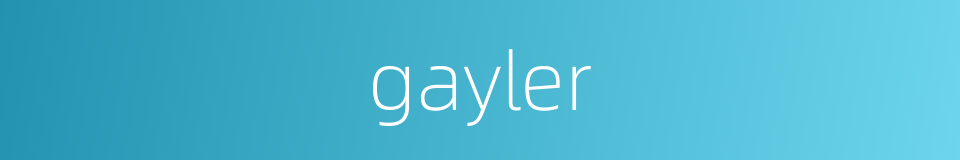 gayler的同义词