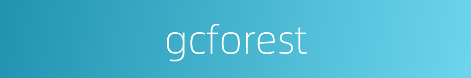 gcforest的同义词