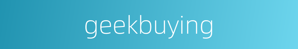geekbuying的同义词