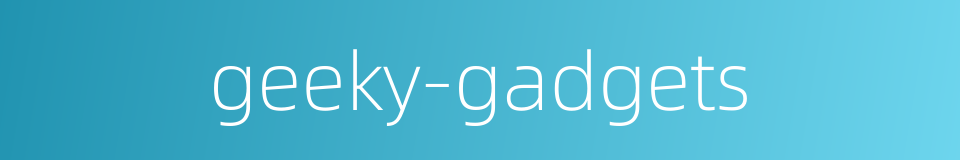 geeky-gadgets的同义词