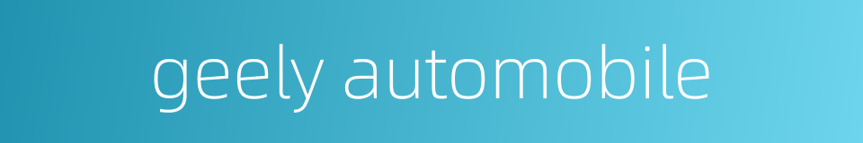 geely automobile的同义词