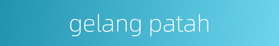 gelang patah的同义词