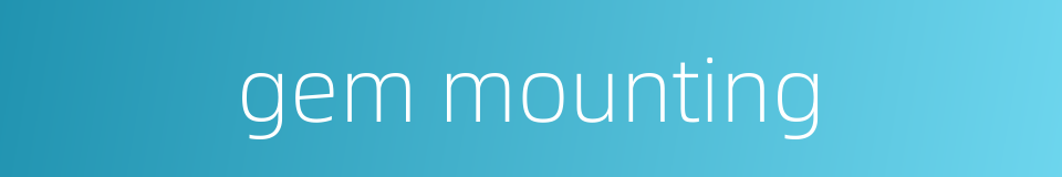 gem mounting的同义词