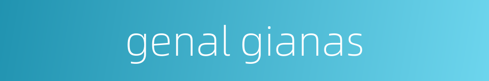 genal gianas的同义词