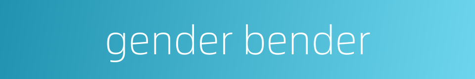 gender bender的同义词
