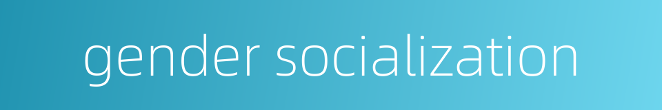 gender socialization的同义词