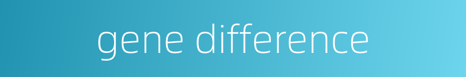 gene difference的同义词