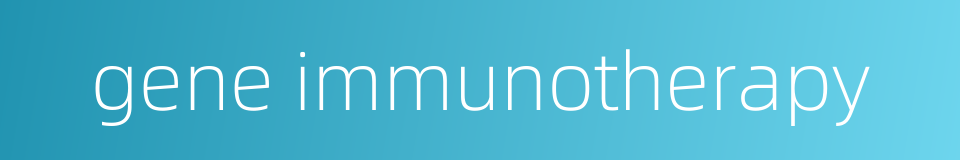gene immunotherapy的同义词