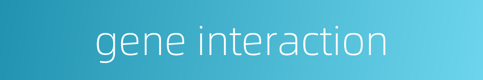 gene interaction的同义词