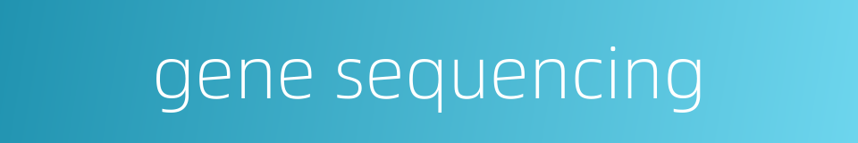 gene sequencing的同义词
