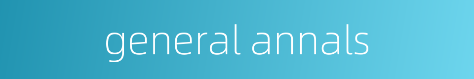general annals的同义词