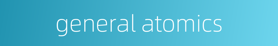 general atomics的同义词