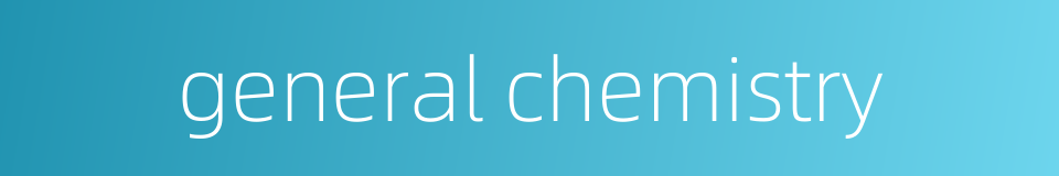 general chemistry的同义词