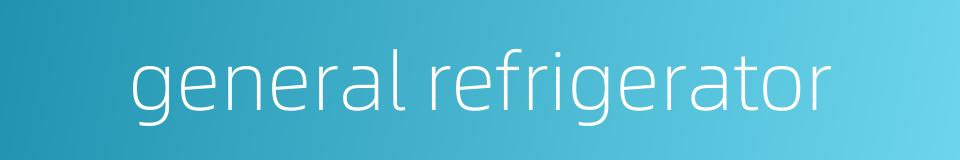 general refrigerator的同义词