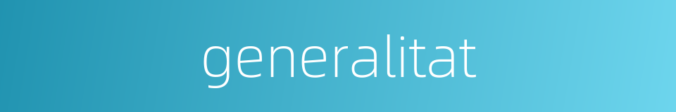 generalitat的同义词