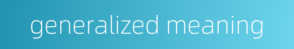 generalized meaning的同义词