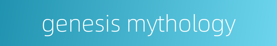 genesis mythology的同义词