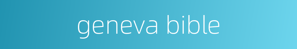geneva bible的同义词