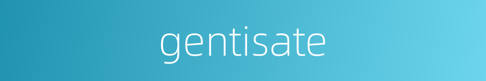 gentisate的同义词