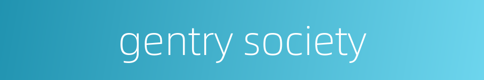 gentry society的同义词
