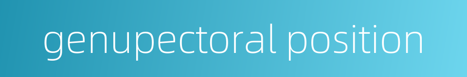 genupectoral position的同义词