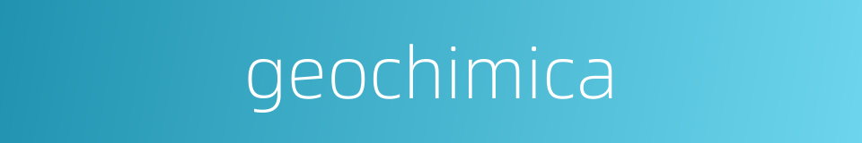 geochimica的同义词