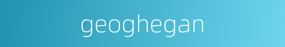 geoghegan的同义词