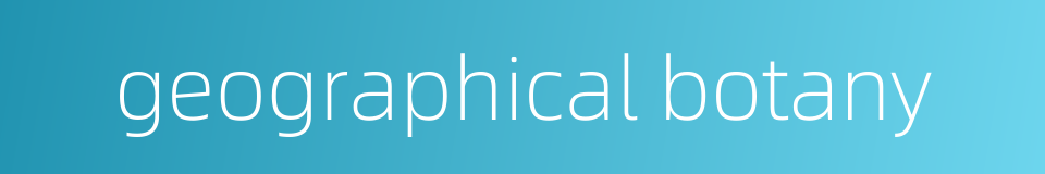 geographical botany的同义词
