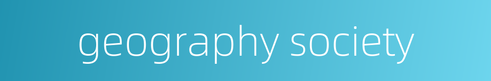 geography society的同义词