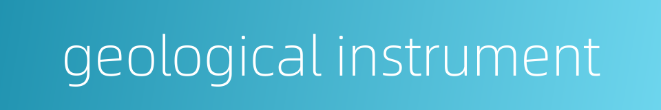 geological instrument的同义词