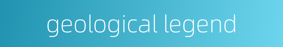 geological legend的同义词