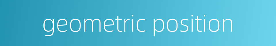 geometric position的同义词