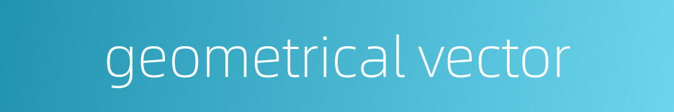 geometrical vector的同义词